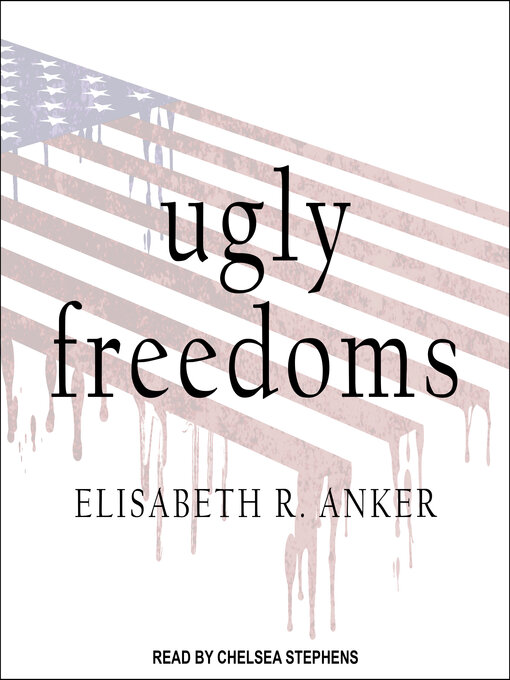 Title details for Ugly Freedoms by Elisabeth R. Anker - Available